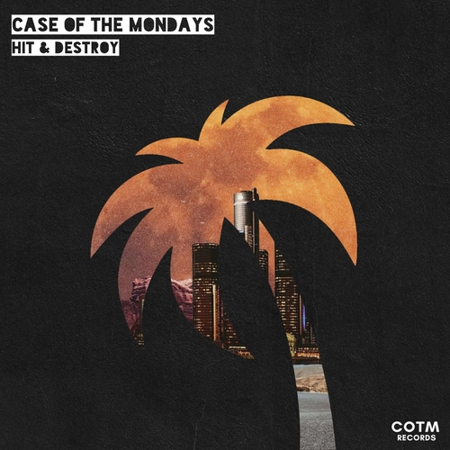 Case Of The Mondays - Hit & Destroy [COTM013]